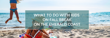 What to Do with Kids on Fall Break on the Emerald Coast